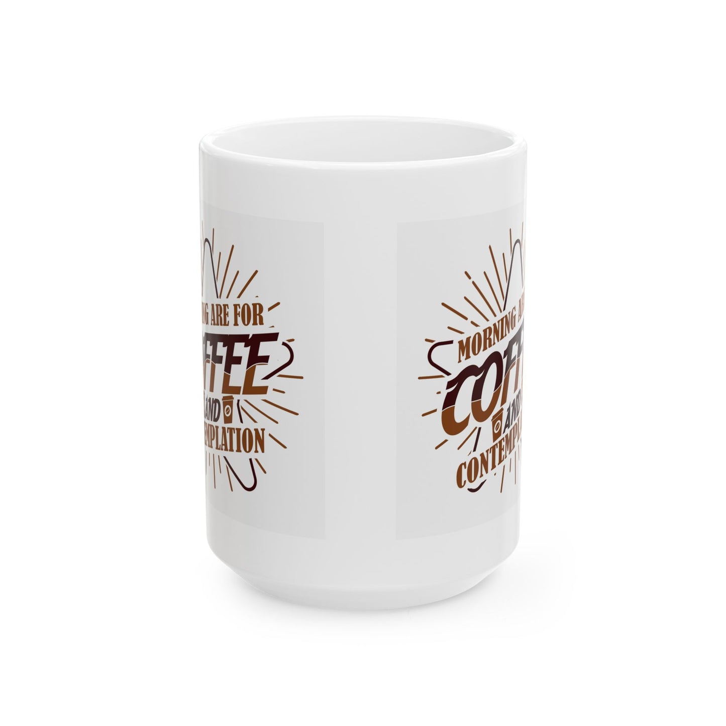 Coffee Mug — "Morning Needs Coffee and Contemplation" Ceramic Travel-Size 11oz/15oz