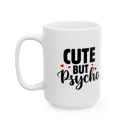 Ceramic Mug — Cute But Psycho Coffee Mug (11oz/15oz)