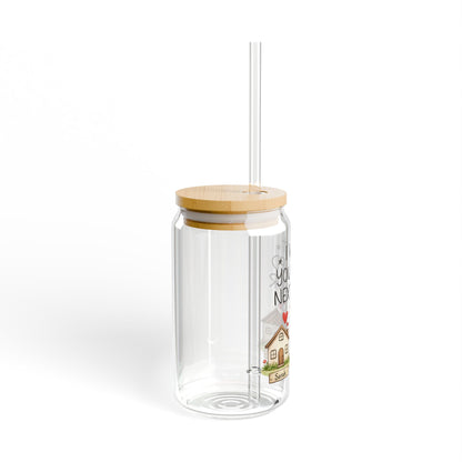Sipper Glass — "I Wish You Lived Next Door" Cute Neighborhood Friendship Drinkware, 16oz