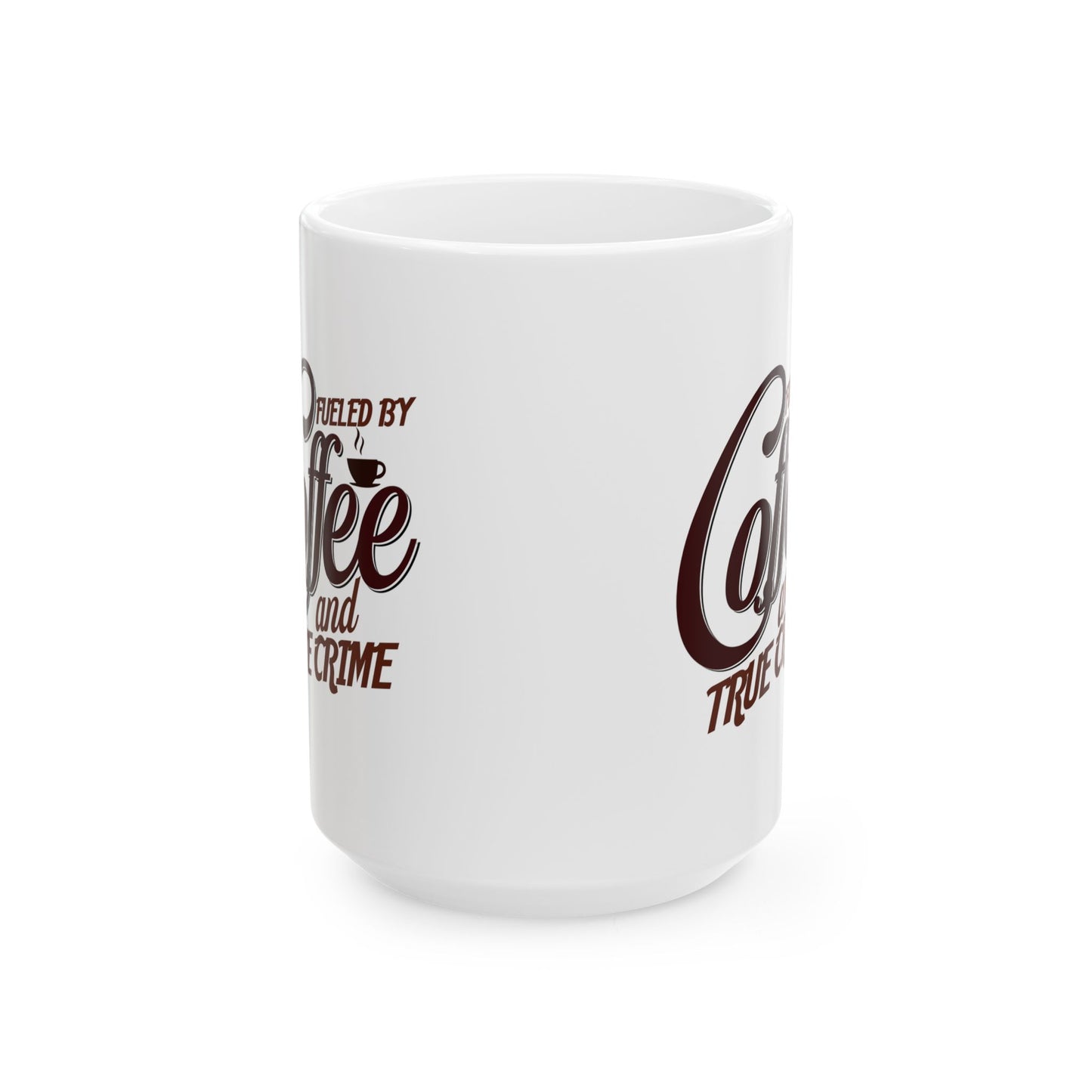 Coffee Mug — "Fueled by Coffee and True Crime" Ceramic 11oz/15oz