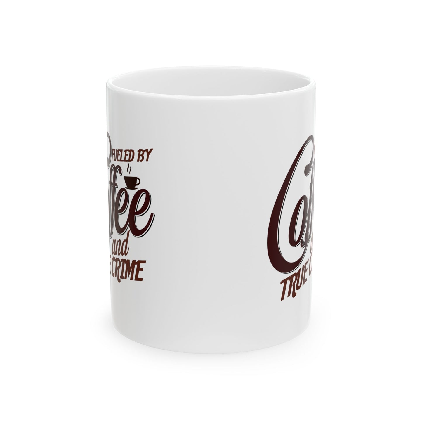 Coffee Mug — "Fueled by Coffee and True Crime" Ceramic 11oz/15oz