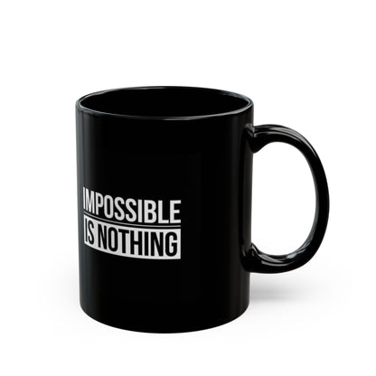 Impossible Is Nothing Black Mug — Motivational Coffee Cup (11oz/15oz)