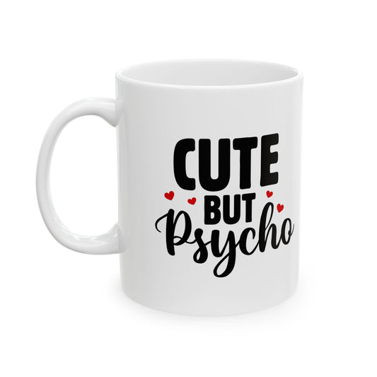 Ceramic Mug — Cute But Psycho Coffee Mug (11oz/15oz)