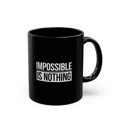 Impossible Is Nothing Black Mug — Motivational Coffee Cup (11oz/15oz)