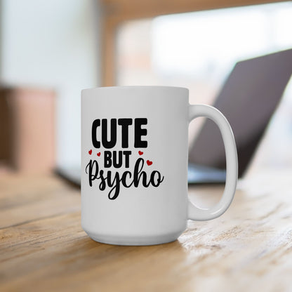 Ceramic Mug — Cute But Psycho Coffee Mug (11oz/15oz)